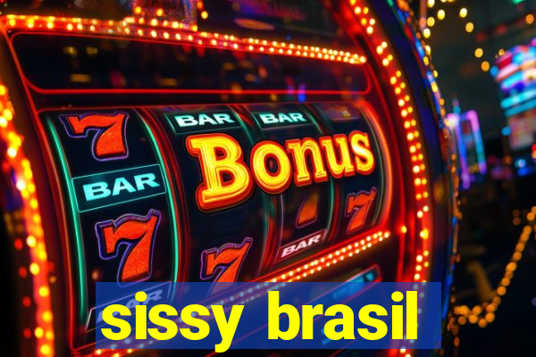 sissy brasil